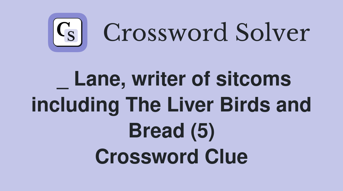 _ Lane, writer of including The Liver Birds and Bread (5